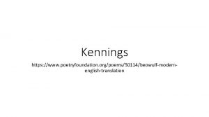 Kennings https www poetryfoundation orgpoems50114beowulfmodernenglishtranslation A kenning is
