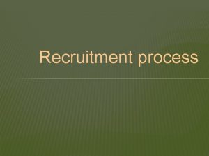 Recruitment process STAGES 1 Creating vacancy information draft