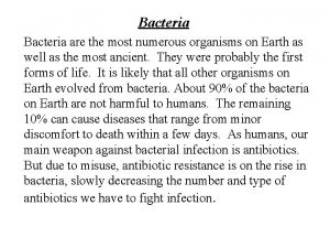 Bacteria are the most numerous organisms on Earth