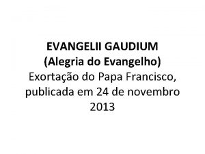 EVANGELII GAUDIUM Alegria do Evangelho Exortao do Papa