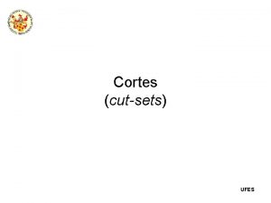 Cortes cutsets UFES Corte por arestas Em um