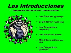 Las Introducciones Important Phrases for Conversation Los Saludos