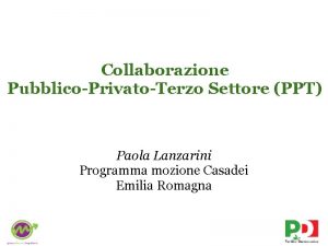 Collaborazione PubblicoPrivatoTerzo Settore PPT Paola Lanzarini Programma mozione