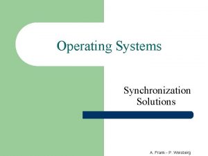 Operating Systems Synchronization Solutions A Frank P Weisberg