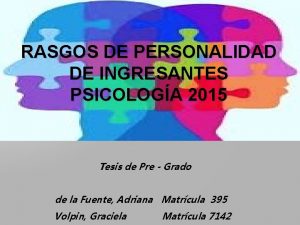 RASGOS DE PERSONALIDAD DE INGRESANTES PSICOLOGA 2015 Tesis