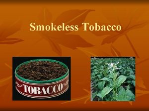 Smokeless Tobacco Types Of Smokeless Tobacco Chewing Tobacco