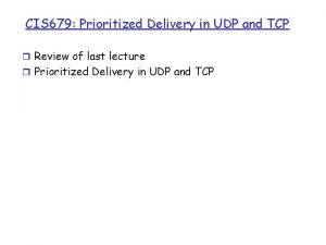 CIS 679 Prioritized Delivery in UDP and TCP