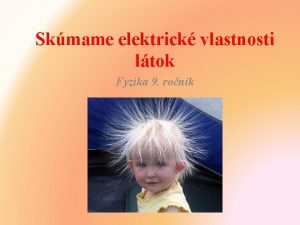 Skmame elektrick vlastnosti ltok Fyzika 9 ronk VOD