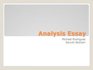 Analysis Essay Michael Rodriguez Sarosh Bukhari Total time