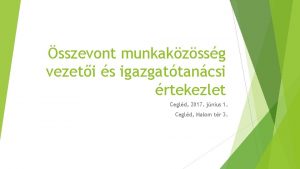 sszevont munkakzssg vezeti s igazgattancsi rtekezlet Cegld 2017