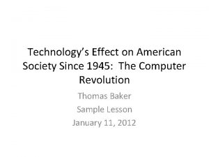 Technologys Effect on American Society Since 1945 The