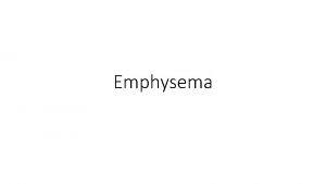 Emphysema what it is Emphysema is a progressive