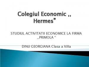 Colegiul Economic Hermes STUDIUL ACTIVITATII ECONOMICE LA FIRMA