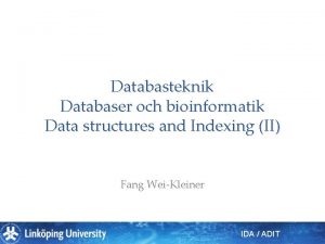 Databasteknik Databaser och bioinformatik Data structures and Indexing