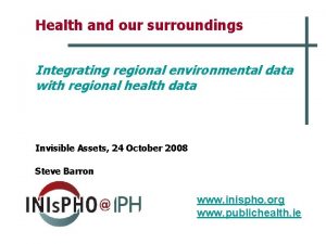 Health and our surroundings Integrating regional environmental data