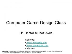Computer Game Design Class Dr Hctor MuozAvila Sources