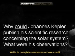 Why could Johannes Kepler publish his scientific research