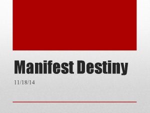 Manifest Destiny 111814 Flourished from 1670 s to