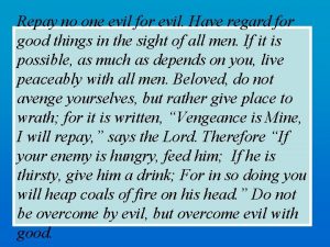 Repay no one evil for evil Have regard