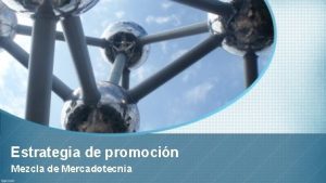 Estrategia de promocin Mezcla de Mercadotecnia La mezcla