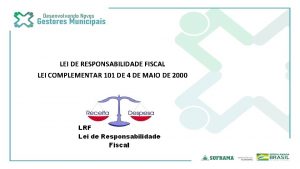 LEI DE RESPONSABILIDADE FISCAL LEI COMPLEMENTAR 101 DE