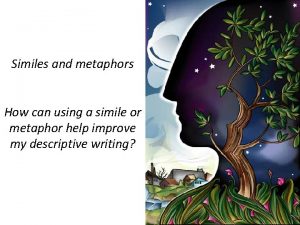 Similes and metaphors How can using a simile