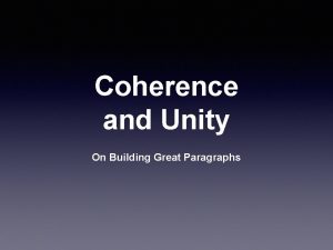 Coherence and Unity On Building Great Paragraphs Coherence
