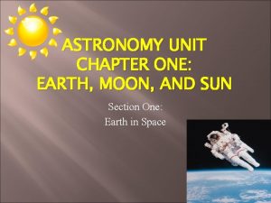 ASTRONOMY UNIT CHAPTER ONE EARTH MOON AND SUN