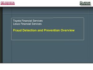 Toyota Financial Services Lexus Financial Services Fraud Detection