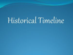 Historical Timeline Slavery 1660 s Slavery starts taking