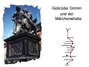 Gebrder Grimm und der Mrchenstrae Wilhelm and Jacob