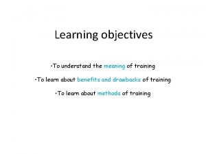 Learning objectives To understand the meaning of training