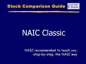 Stock Comparison Guide NAIC Classic NAIC recommended to