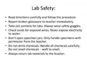 Lab Safety Read directions carefully and follow the