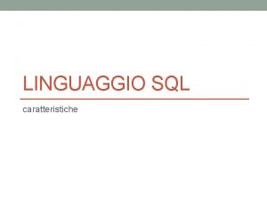 LINGUAGGIO SQL caratteristiche Tipi standard Boolean Charn Date