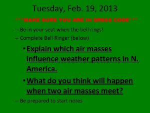 Tuesday Feb 19 2013 MAKE SURE YOU ARE