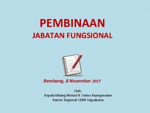 PEMBINAAN JABATAN FUNGSIONAL Rembang 8 November 2017 Oleh