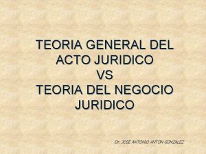 TEORIA GENERAL DEL ACTO JURIDICO VS TEORIA DEL