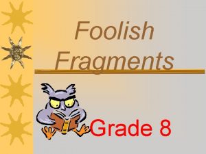 Foolish Fragments Grade 8 Do you know what