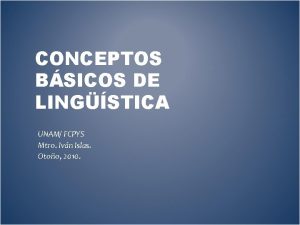 CONCEPTOS BSICOS DE LINGSTICA UNAM FCPYS Mtro Ivn