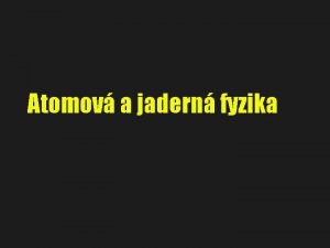 Atomov a jadern fyzika 1 Vvoj pedstav o