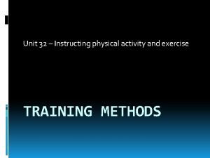 Unit 32 Instructing physical activity and exercise TRAINING