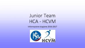 Junior Team HCA HCVM Informazione stagione 2016 2017
