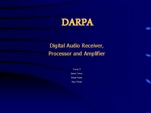 DARPA Digital Audio Receiver Processor and Amplifier Group