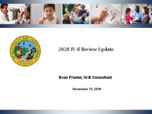 2020 IVE Review Update Evan Friedel IVE Consultant