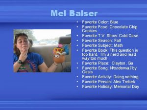 Mel Balser Favorite Color Blue Favorite Food Chocolate