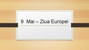 9 Mai Ziua Europei PROIECTEZiua CLASA a X