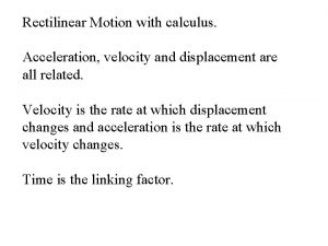 Rectilinear Motion with calculus Acceleration velocity and displacement