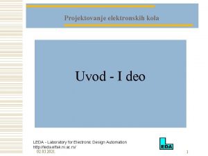 Projektovanje elektronskih kola Uvod I deo LEDA Laboratory