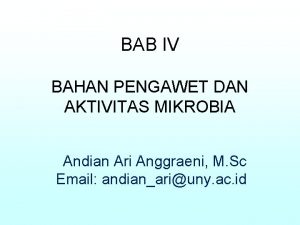 BAB IV BAHAN PENGAWET DAN AKTIVITAS MIKROBIA Andian